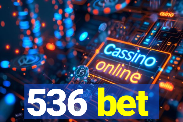 536 bet